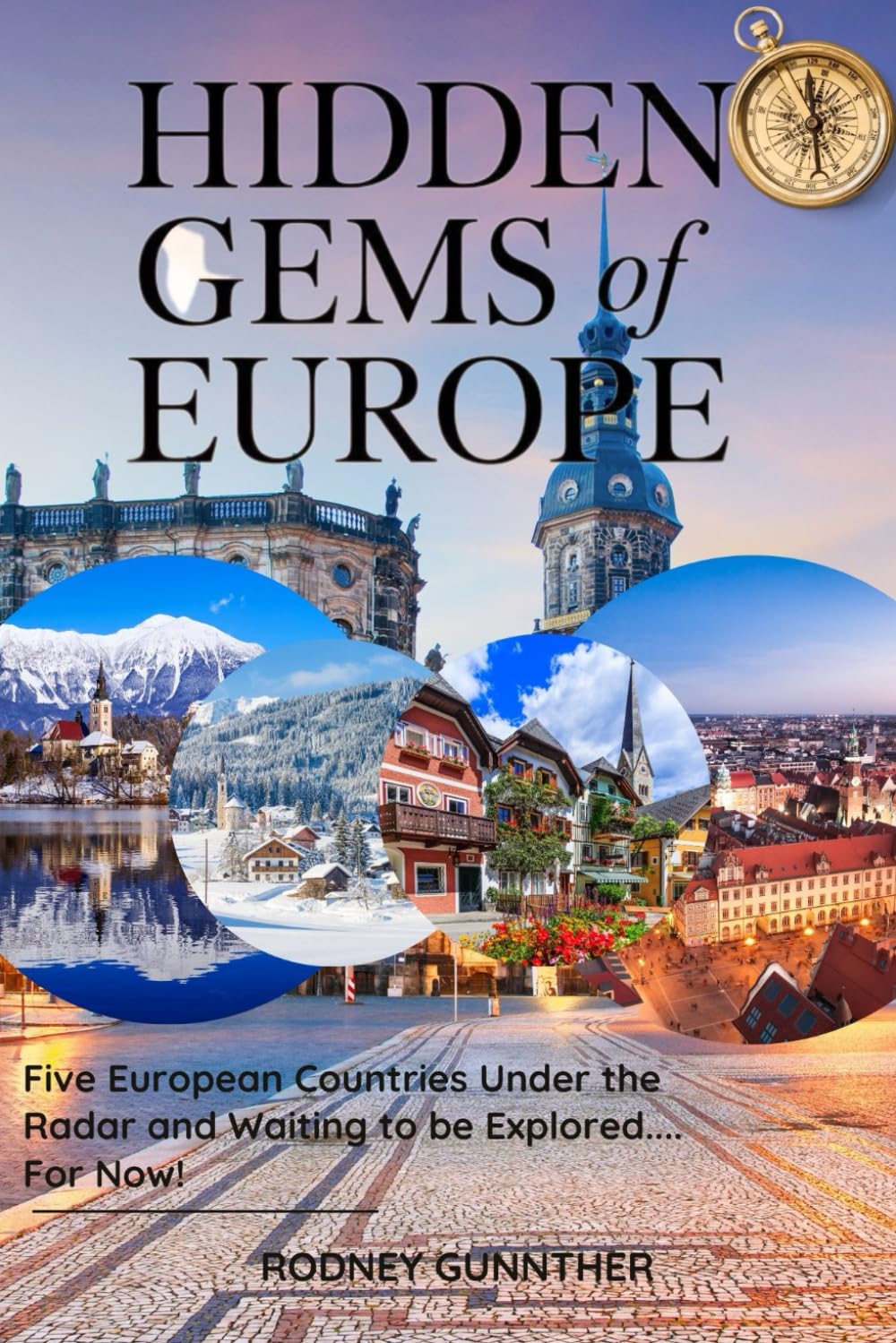 Hidden Gems of Europe: Five European Countries under the Radar and Waiting to be explored.... For Now!