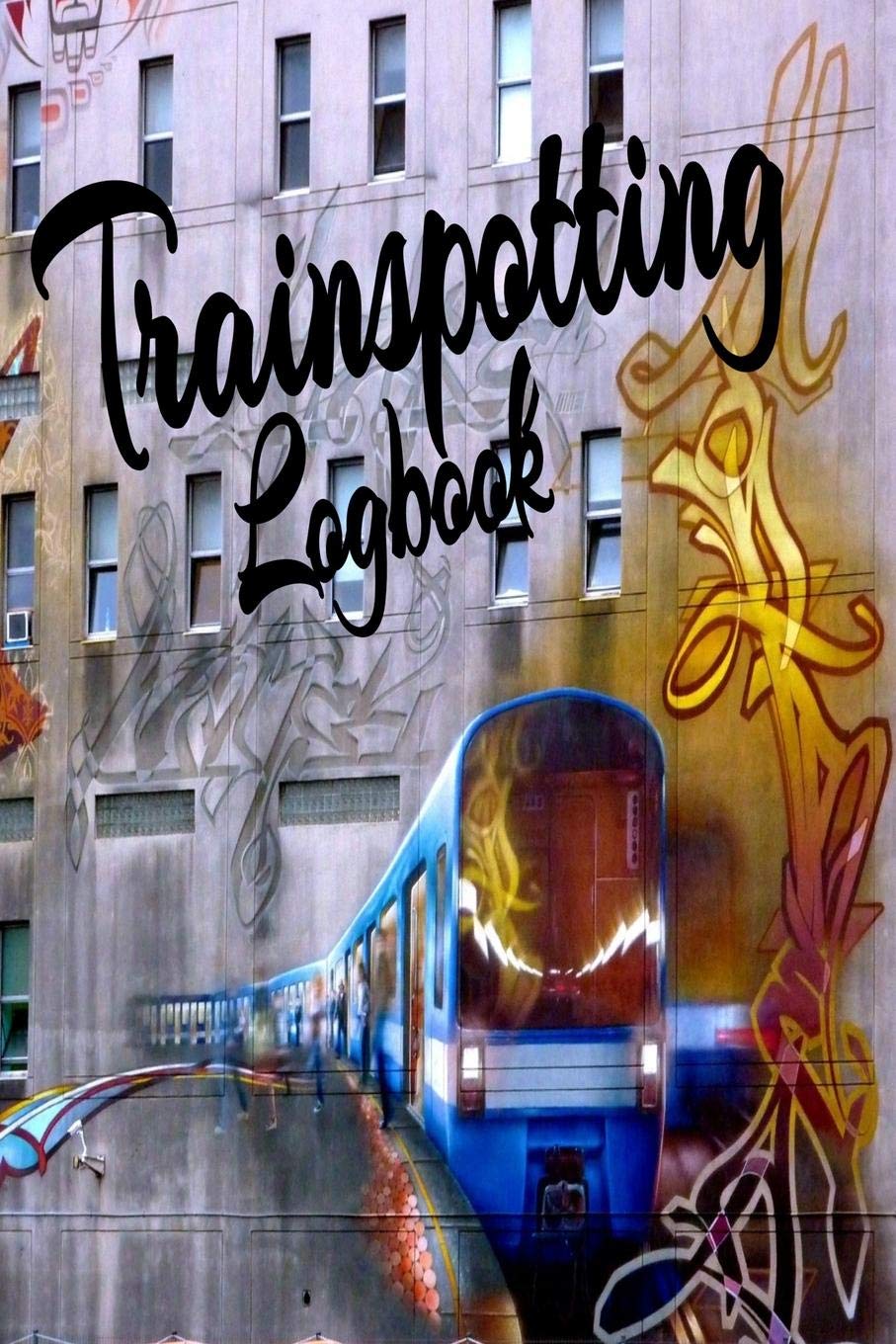 Trainspotting: The Trainspotter's Log Book to Record the various, steam, high speed, subway, electrical, Industrial Trains when out on your Train Watching Adventures