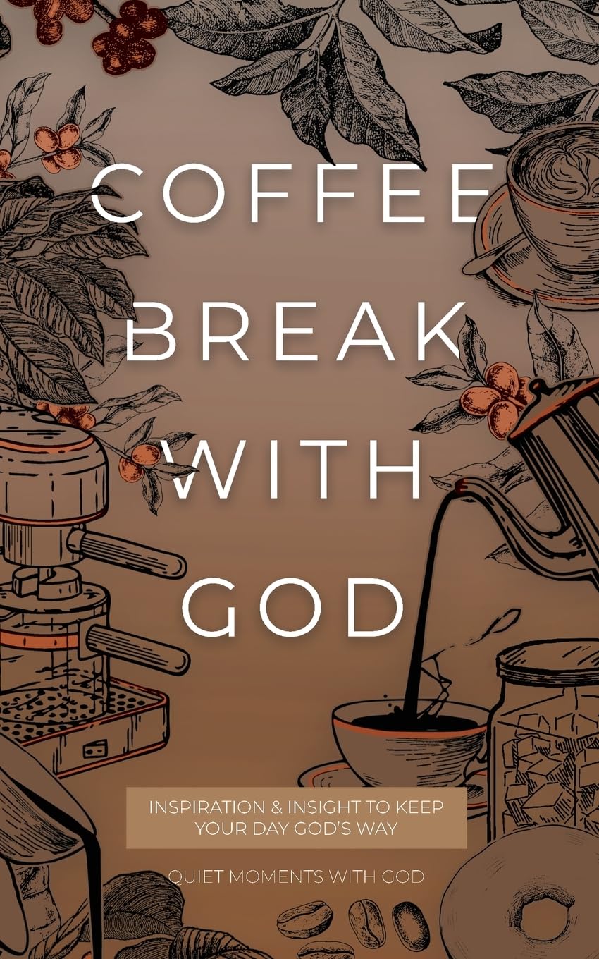 Coffee Break with God: Inspiration & Insight to Keep your Day God's Way (Quiet Moments with God)