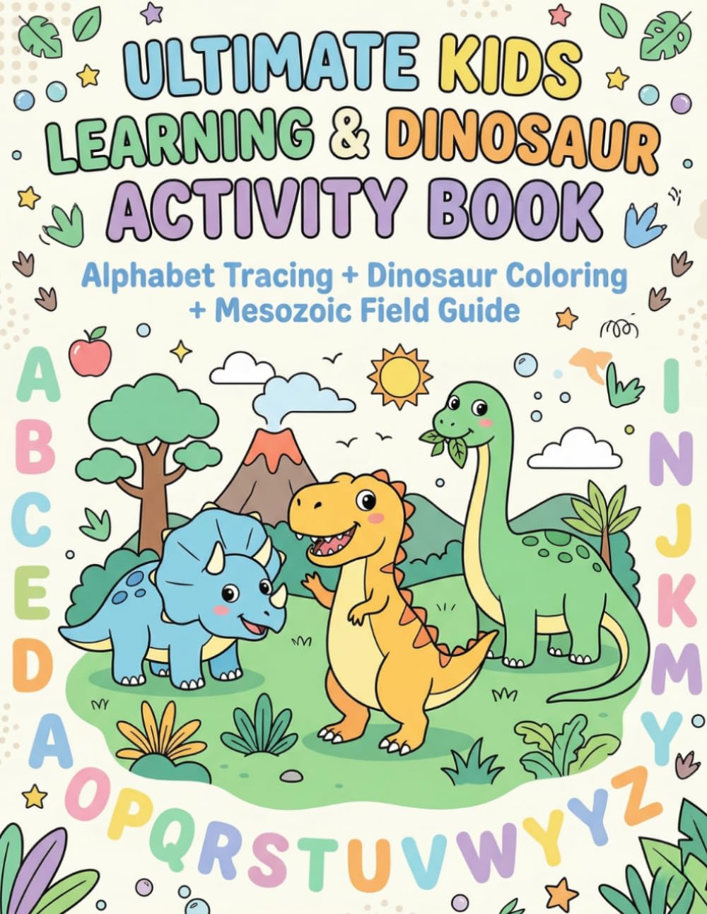 Ultimate Kids Learning & Dinosaur Activity Book: Mesozoic Field Guide: Dinosaurs Alphabet Tracing Workbook + Dinosaur Coloring Book