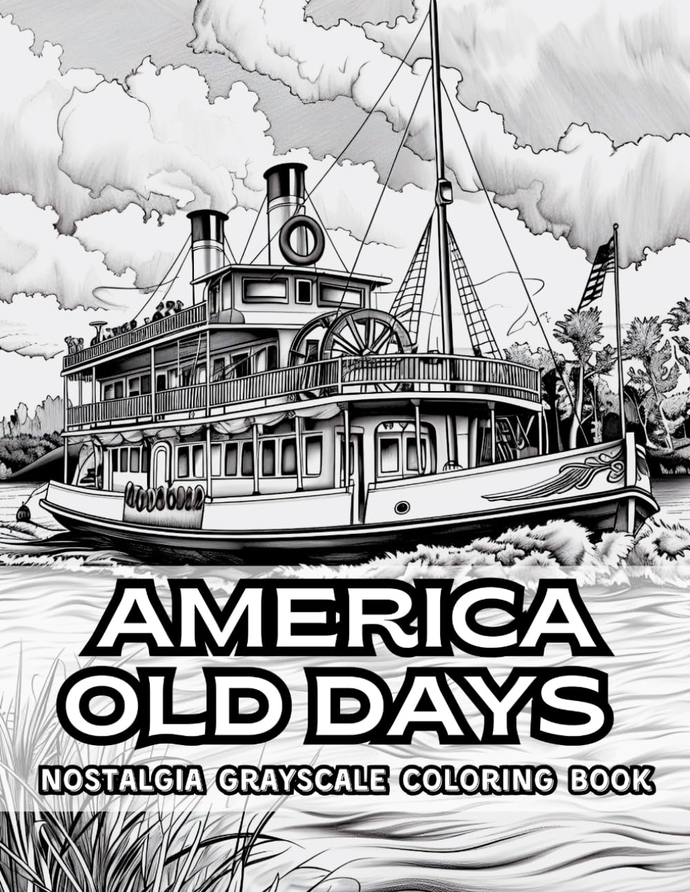 America Old Days Nostalgia Grayscale Coloring Book: 38 Pages of Nostalgic Vibes, Including Vintage Fashioned Times, Old Town Streets and Country Farm ... Coloring Book Collection by Naomi Rowse)