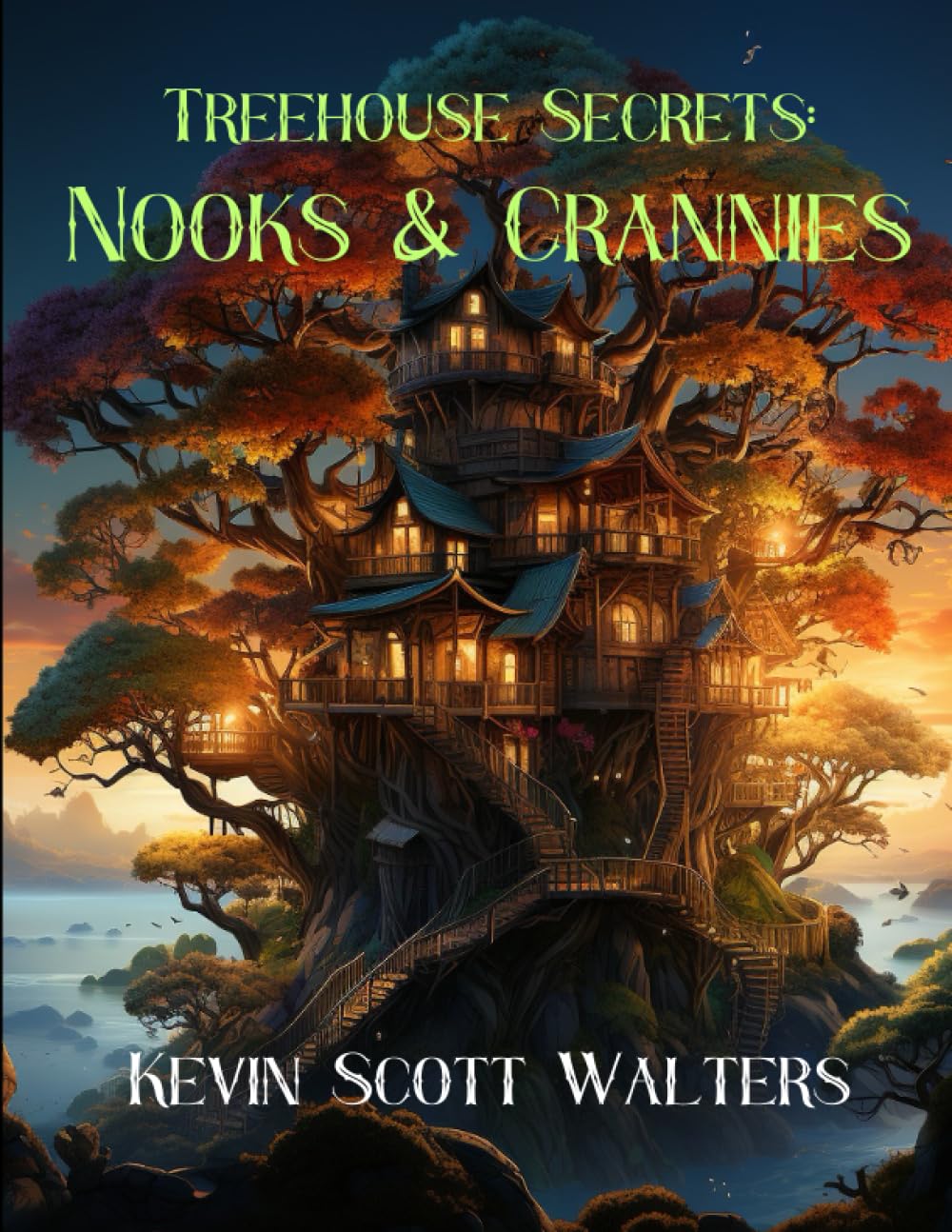Treehouse Secrets: Nooks & Crannies: Among the Leaves: Through Treetop Hideaways