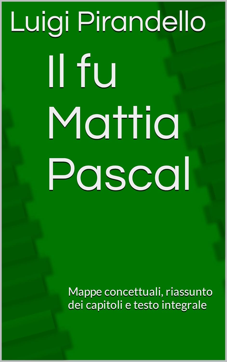 Il fu Mattia Pascal Mappe concettuali, riassunto dei capitoli e testo integrale eBook Il fu Mattia Pascal Mappe concettuali, riassunto dei capitoli e testo integrale eBook
