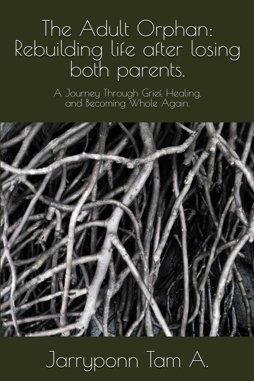 The Adult Orphan: Rebuilding life after losing both parents.: A Journey Through Grief, Healing, and Becoming Whole Again.