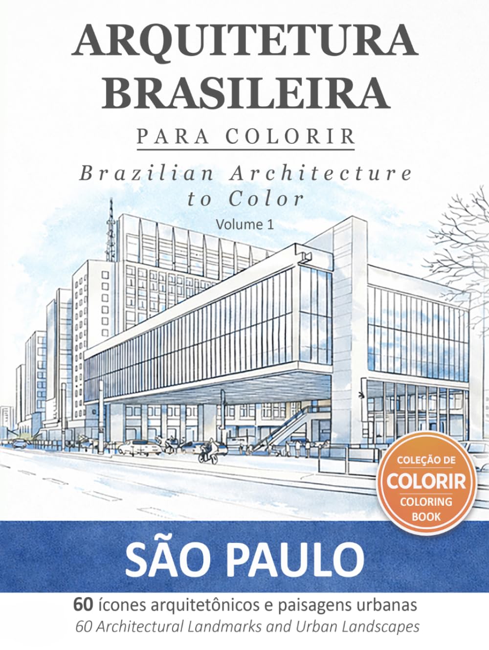 Brazilian Architecture to Color | Volume 1 – São Paulo: Arquitetura Brasileira para Colorir | Volume 1 – São Paulo