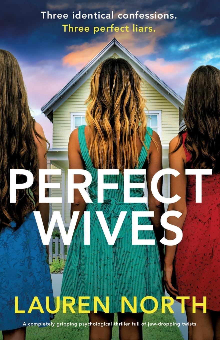 Perfect Wives: A completely gripping psychological thriller full of jaw-dropping twists