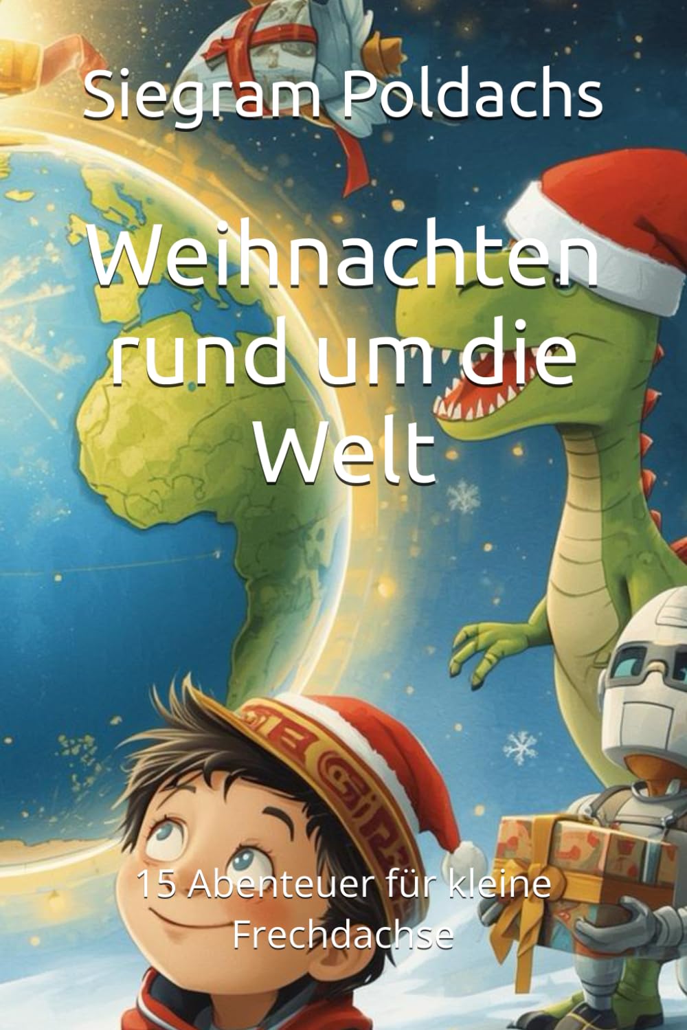 Weihnachten rund um die Welt: 15 Abenteuer für kleine Frechdachse