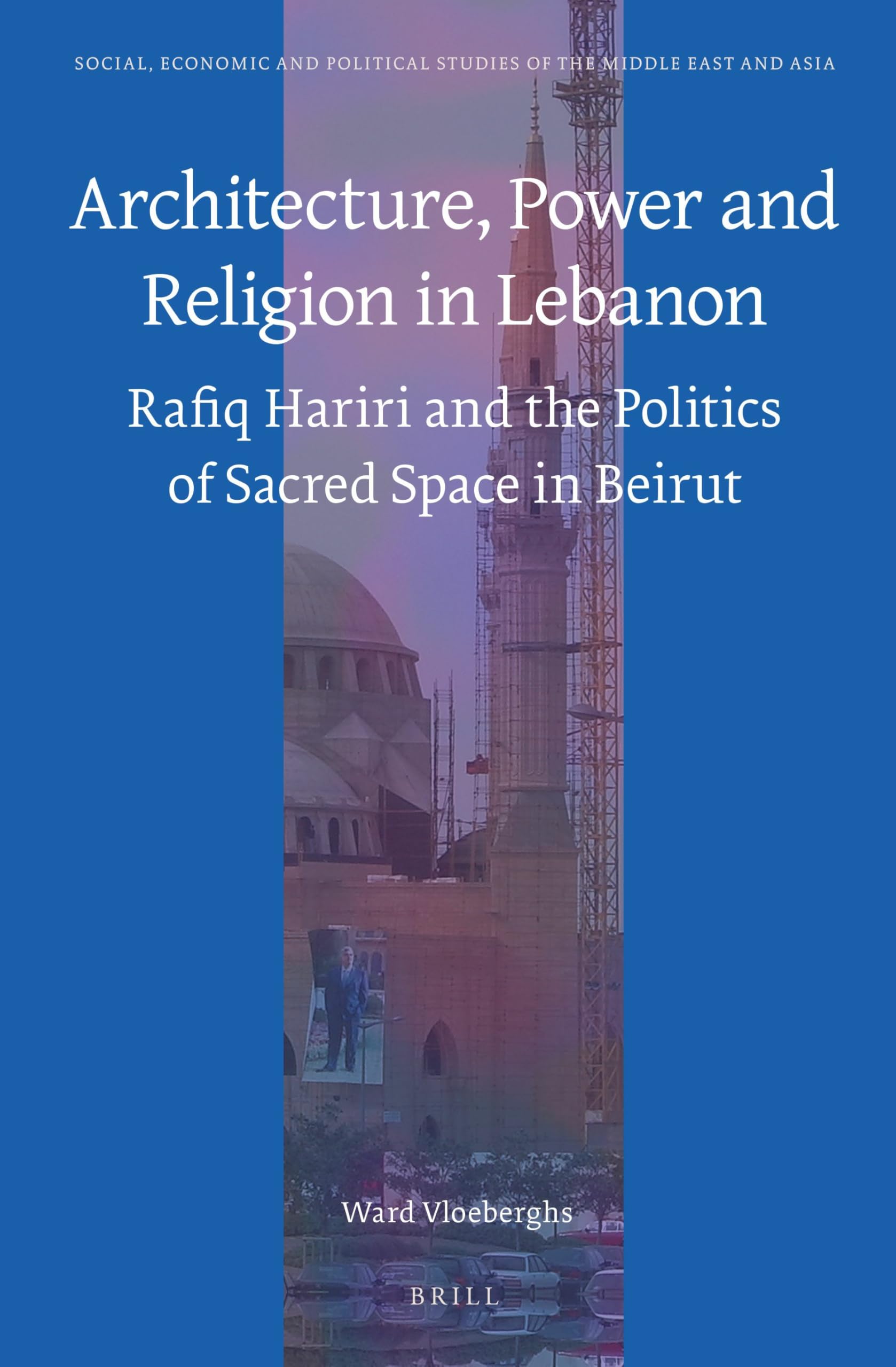 Architecture, Power and Religion in Lebanon politique espace sacré Beyrouth