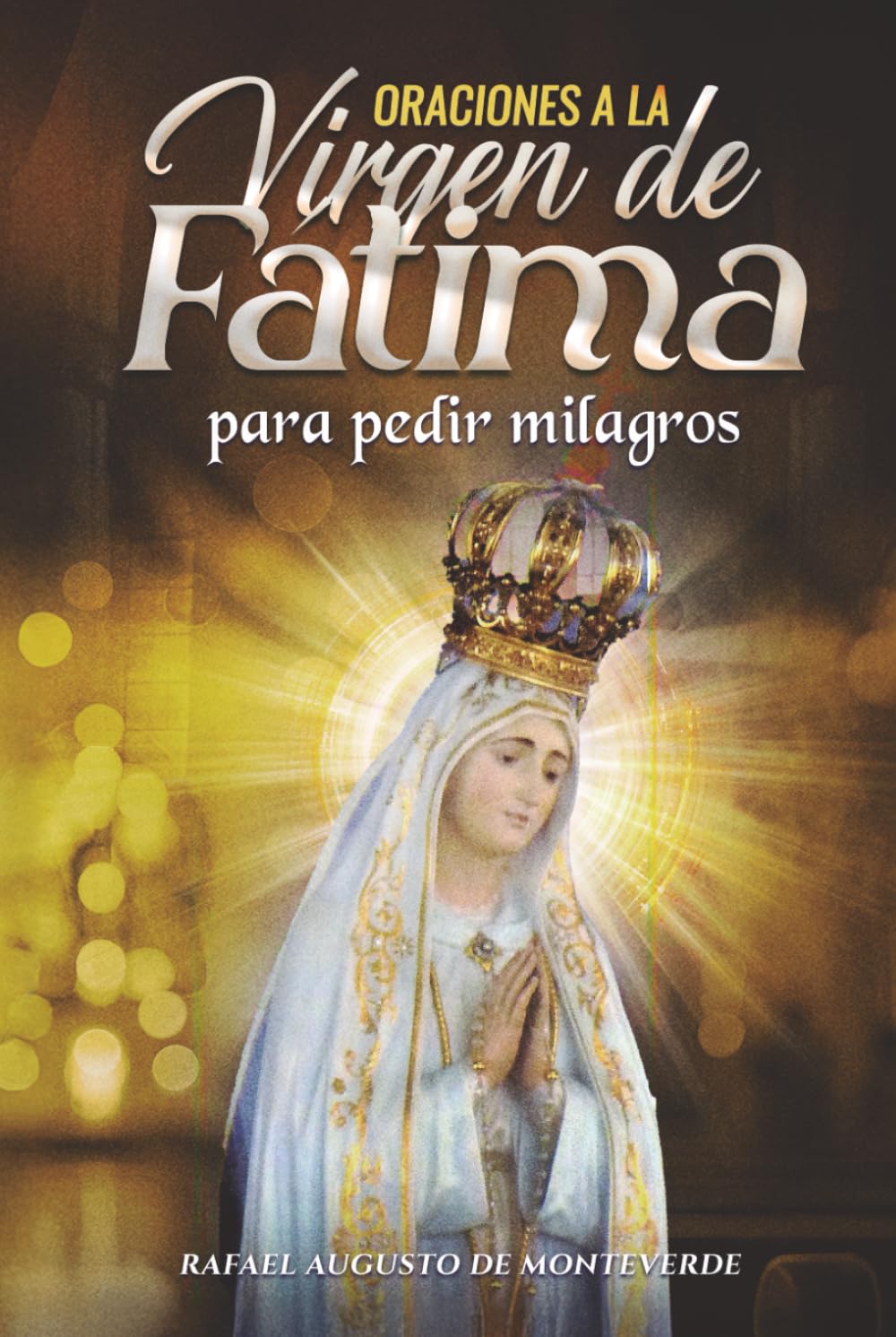 Oraciones a la Virgen de Fátima para pedir milagros