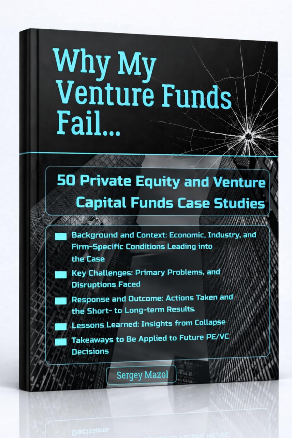 Why My Venture Funds Fail: Practical Insights from 50 Venture Capital Funds and Private Equity Funds Case Studies. How to Avoid Mistakes in Your Investment Fund Strategy.: Next Focus: Hedge Funds