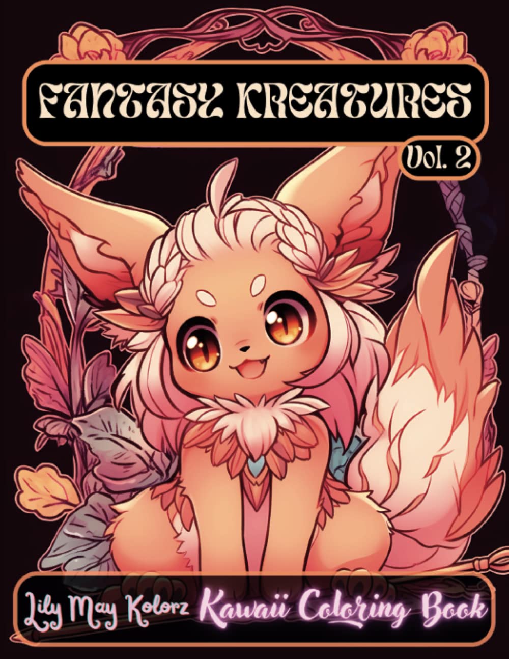 Fantasy Kreatures 2: An Easy Coloring Book for Adults With Adorable Mythicals Animals and Kawaii Creatures, Dragons and Unicorns: Cute Relaxing and ... Artist (Cute Kawaii Kreatures Coloring Books)