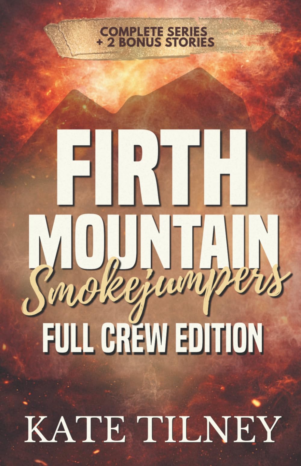Firth Mountain Smokejumpers: Full Crew Edition: Complete Series plus 2 Bonus Romance Novellas