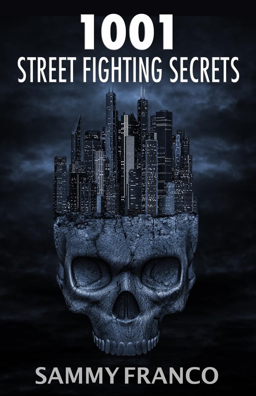 1001 Street Fighting Secrets: The Complete Book of Self-Defense