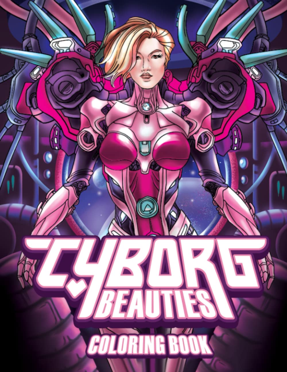 Cyborg Beauties Coloring Book: Futuristic Sci-Fi Beautiful Women Robot Portraits Coloring Page for Geeky Adults and Teen Relaxation