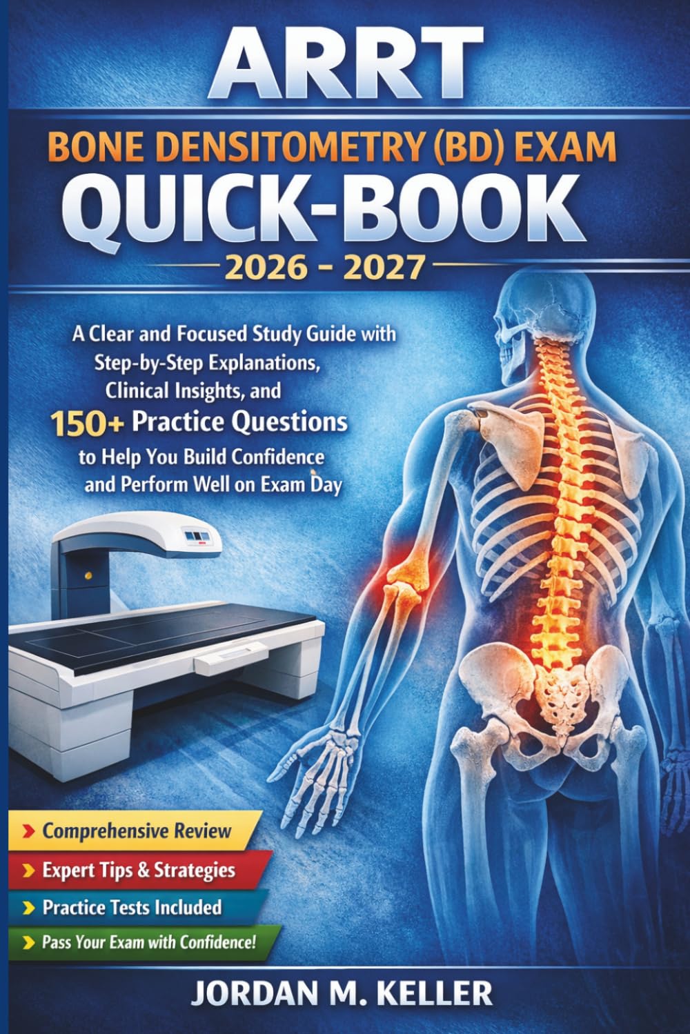 ARRT Bone Densitometry (BD) Exam Quick-Book 2026-2027: A Clear and Focused Study Guide with Step-by-Step Explanations, Clinical Insights, and 150+ ... Build Confidence and Perform Well on Exam Day