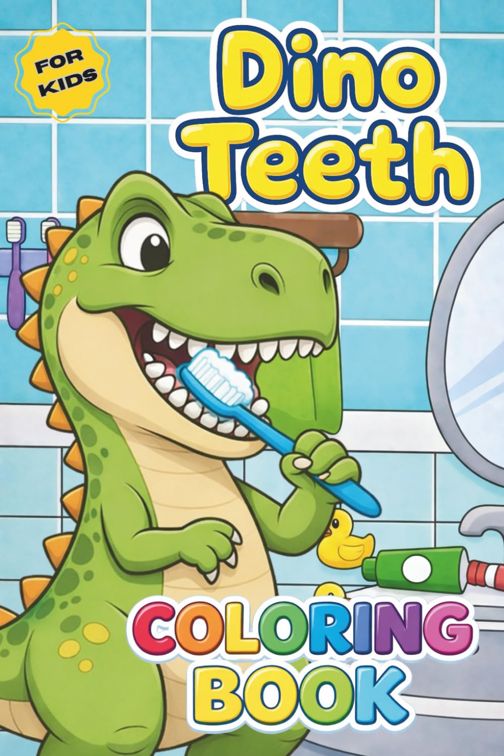Dino Teeth: A Fun Coloring Book That Teaches Kids and Toddlers Healthy Tooth Brushing Habits