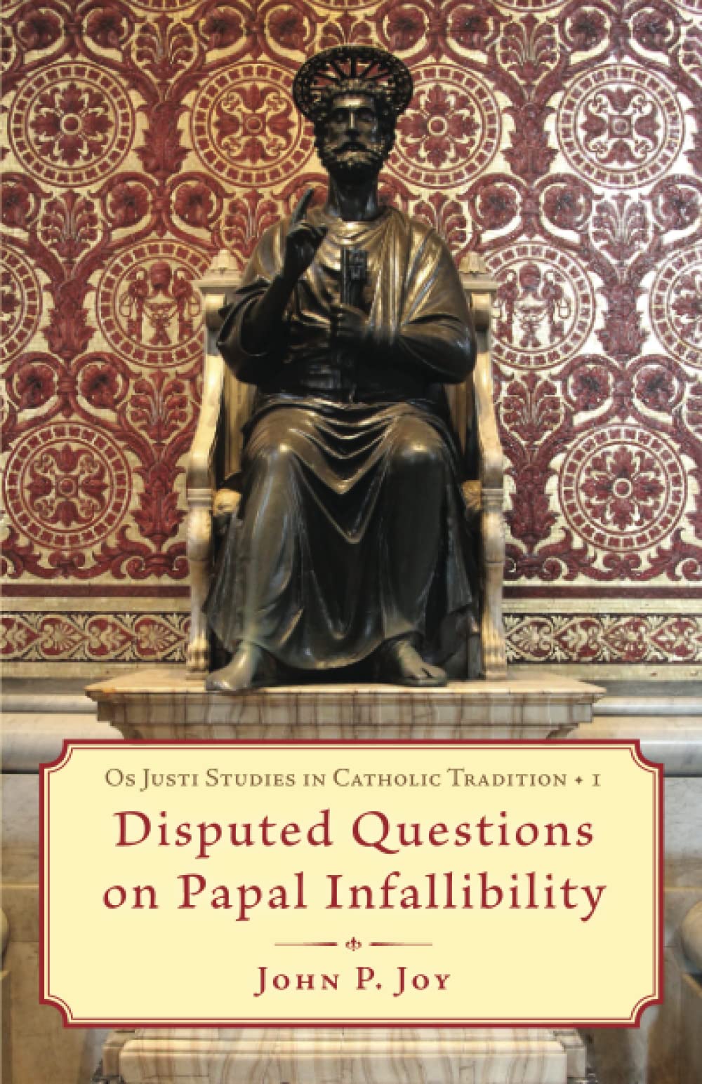 Disputed Questions on Papal Infallibility (Os Justi Studies in Catholic Tradition)