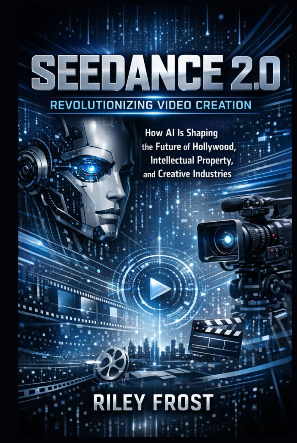 Seedance 2.0: Revolutionizing Video Creation: How AI Is Shaping the Future of Hollywood, Intellectual Property, and Creative Industries