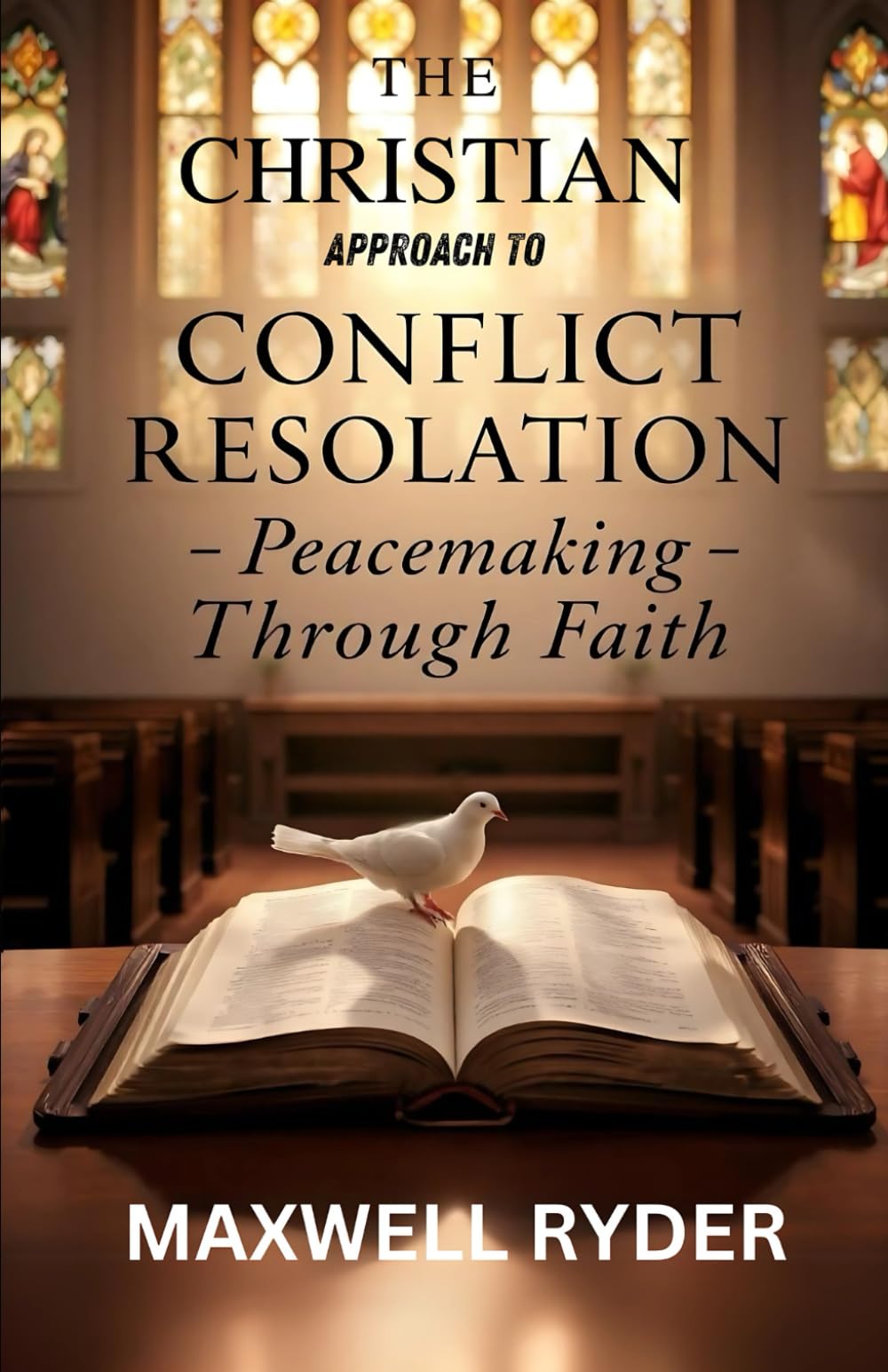 The Christian Approach to Conflict Resolution: Peacemaking Through Faith