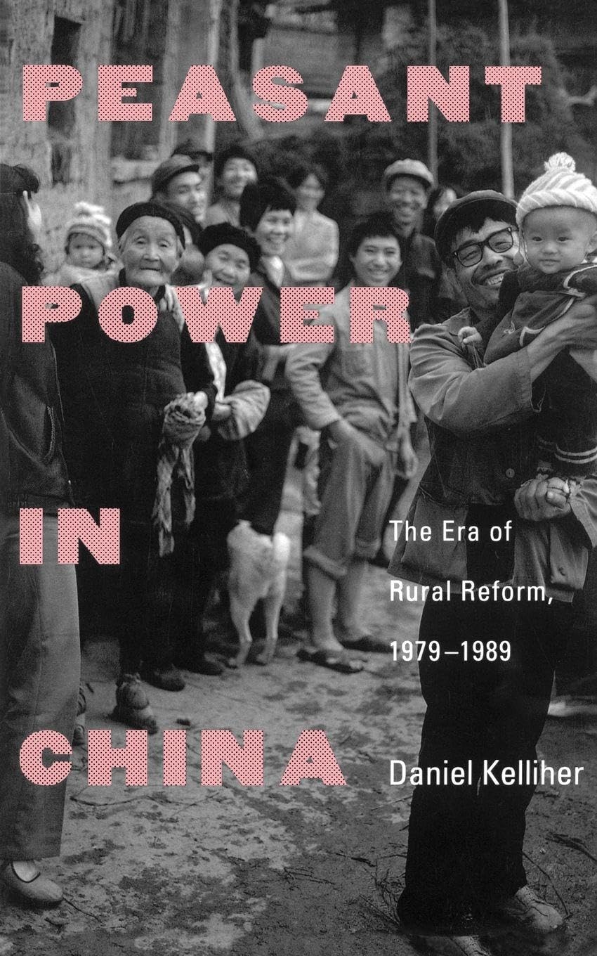 Peasant Power in China: The Era of Rural Reform, 1979–1989 (Yale Agrarian Studies (Paperback))