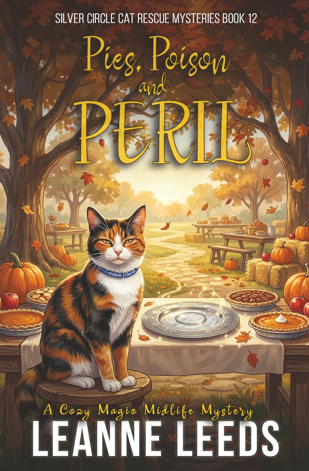 Pies, Poison, and Peril: A Cozy Magic Midlife Mystery: 12 (Silver Circle Cat Rescue Mysteries)