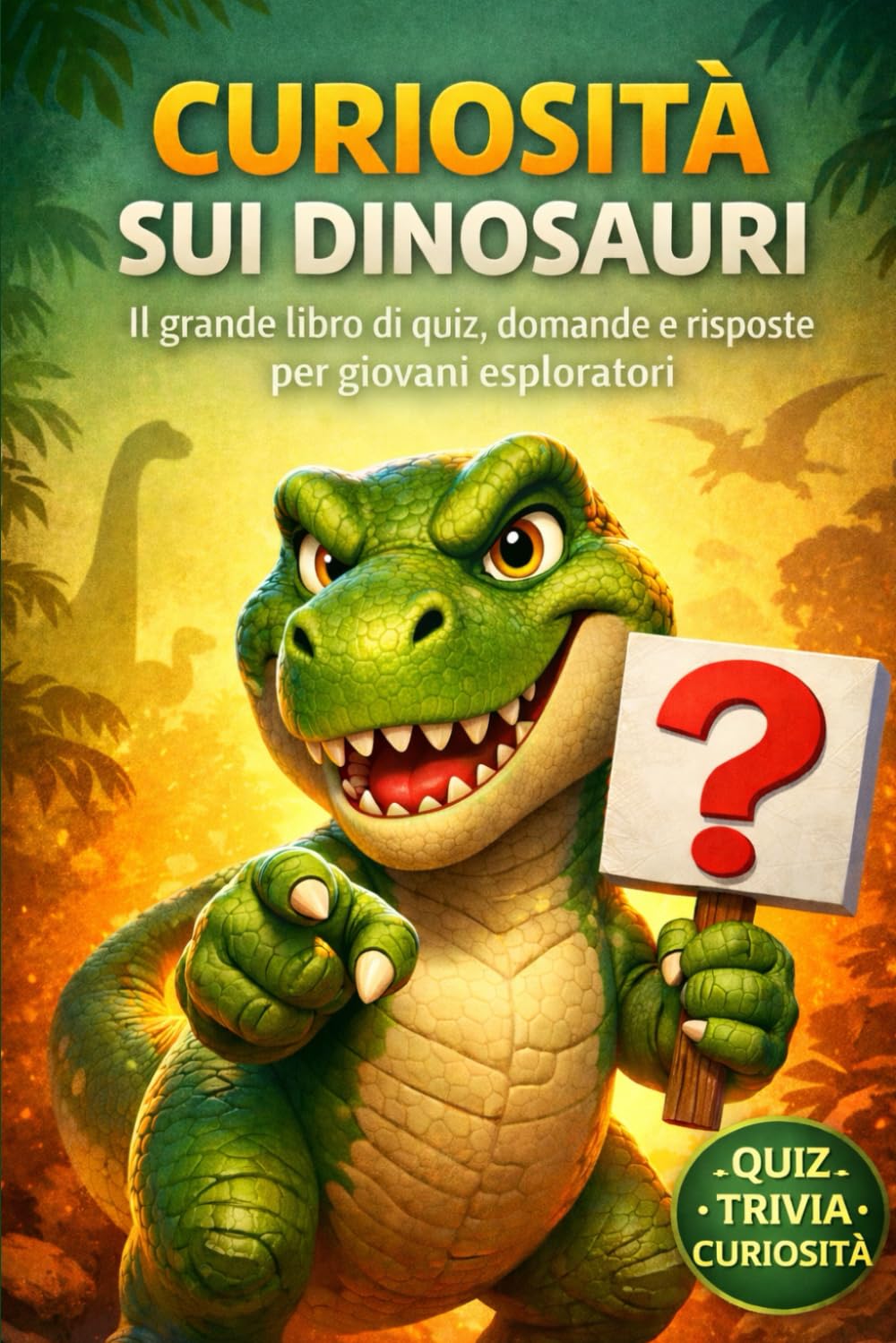 Curiosità Sui Dinosauri Il grande libro di quiz: domande e risposte per giovani esploratori
