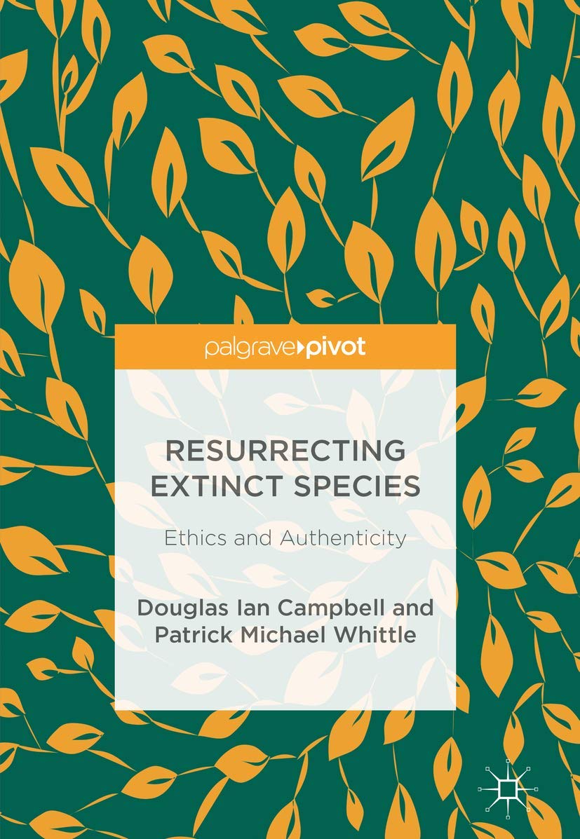 Resurrecting Extinct Species: Ethics and Authenticity