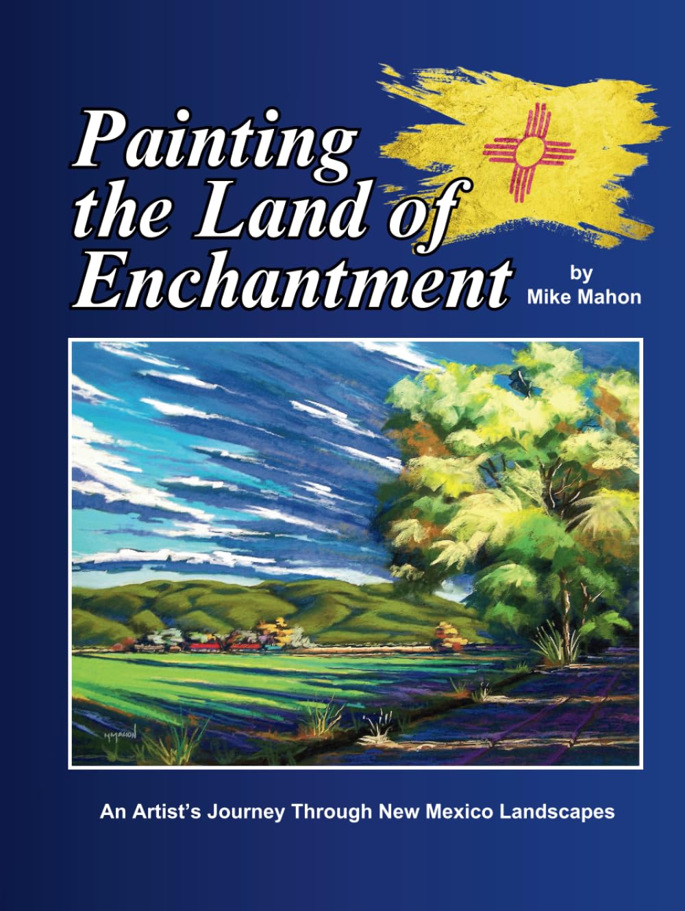 Painting the Land of Enchantment: An Artist’s Journey Through New Mexico Landscapes