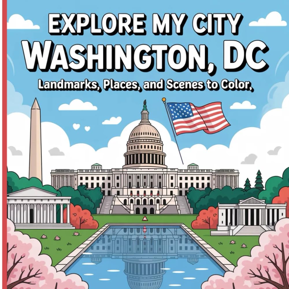 Explore My City: Washington DC Coloring Book: Landmarks, Places, and Scenes to Color (Explore My City Coloring Books)