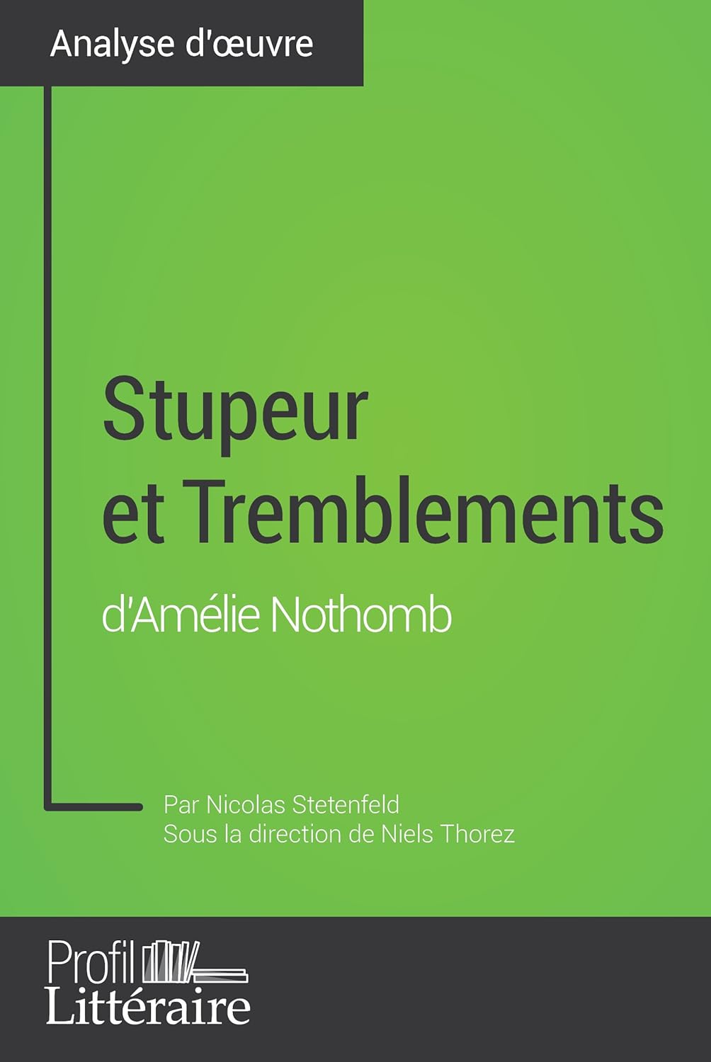 Stupeur et Tremblements d'Amélie Nothomb (Analyse approfondie) Approfondissez votre lecture de Stupeur et Tremblements d'Amélie Nothomb (Analyse approfondie) Approfondissez votre lecture de
