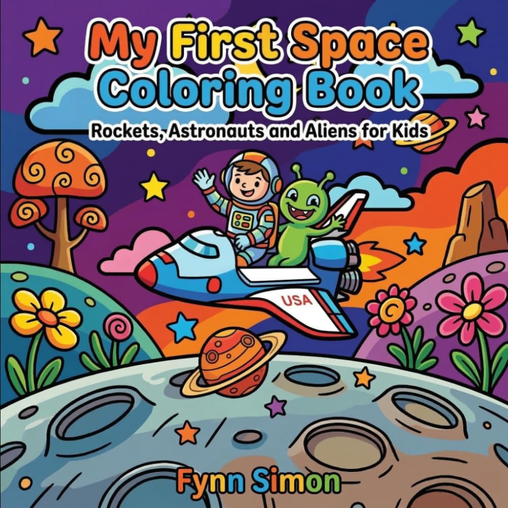 My First Space Coloring Book: Rockets, Astronauts and Aliens for Kids