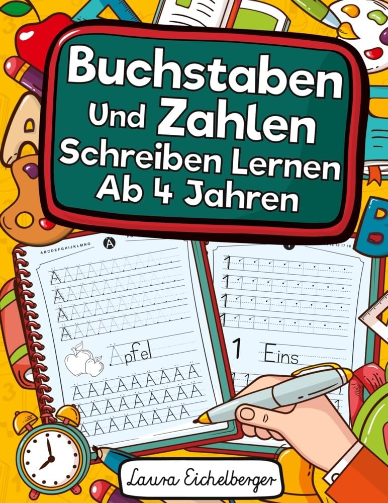 Buchstaben Und Zahlen Schreiben Lernen Ab 4 Jahren: Erste Buchstaben Und Zahlen Schreiben Lernen Und Üben! Perfekt Geeignet Für Kinder Ab 4 Jahren!