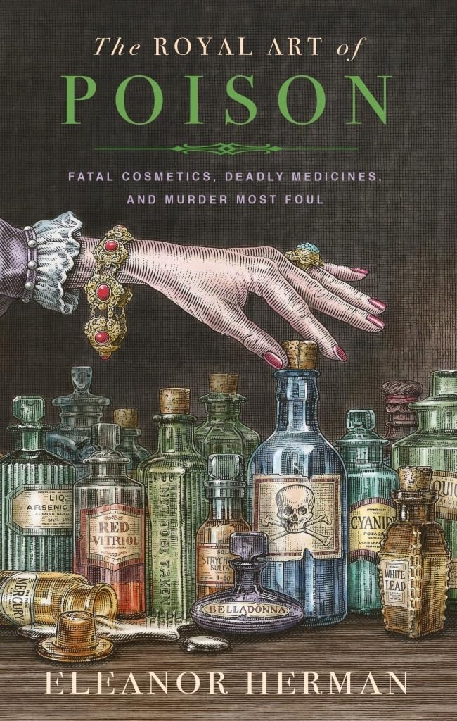 Buy The Royal Art of Poison: Fatal Cosmetics, Deadly Medicines and Murder Most Foul — BookShops.in