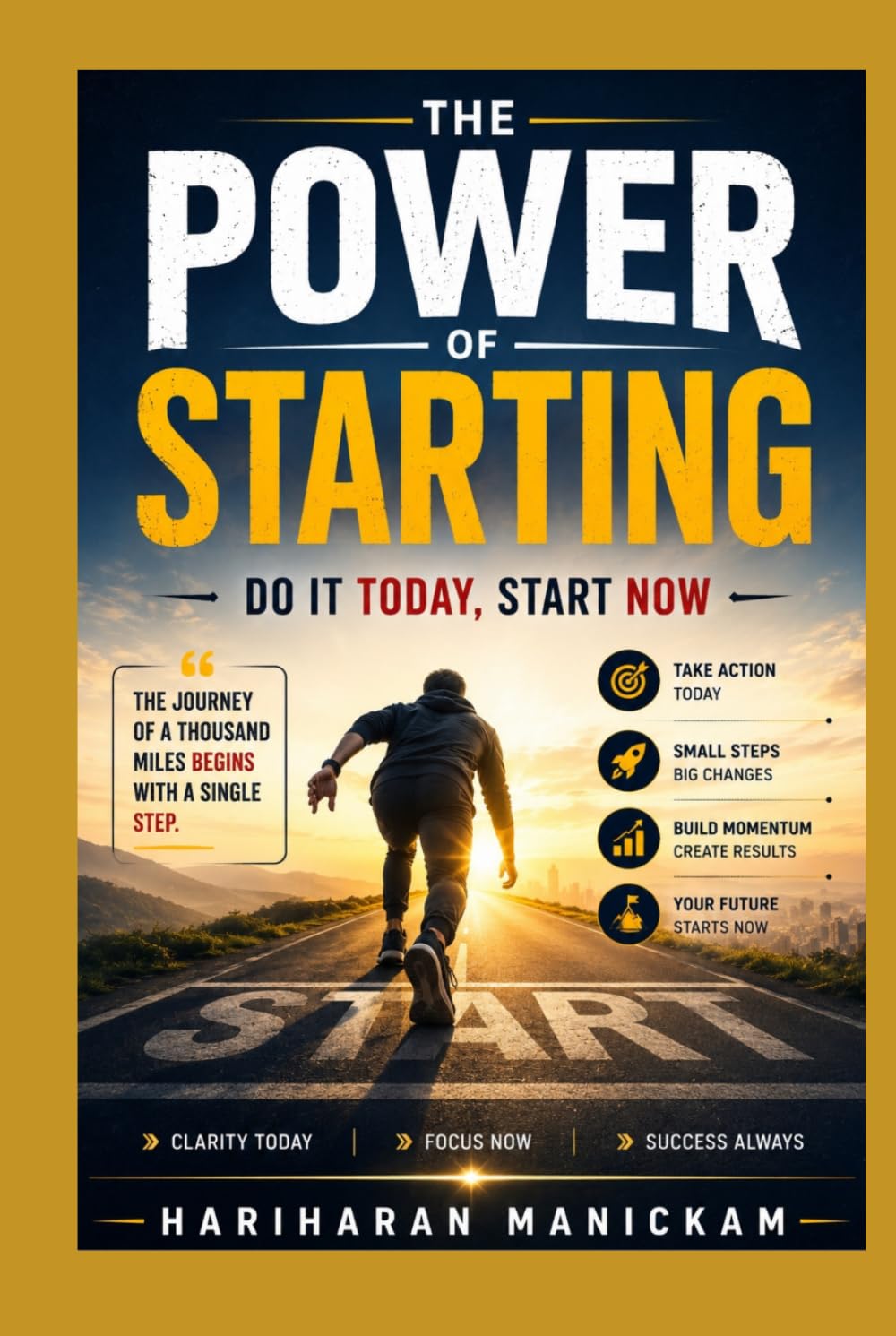 The Power of Starting : Do It Today, Start Now
