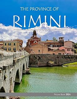 The Province Of Rimini: A Visual Journey Through Time and Beauty - Coffee Table Picture Book or Perfect Gift for tourism & travel lovers.....Relaxing & Meditation.