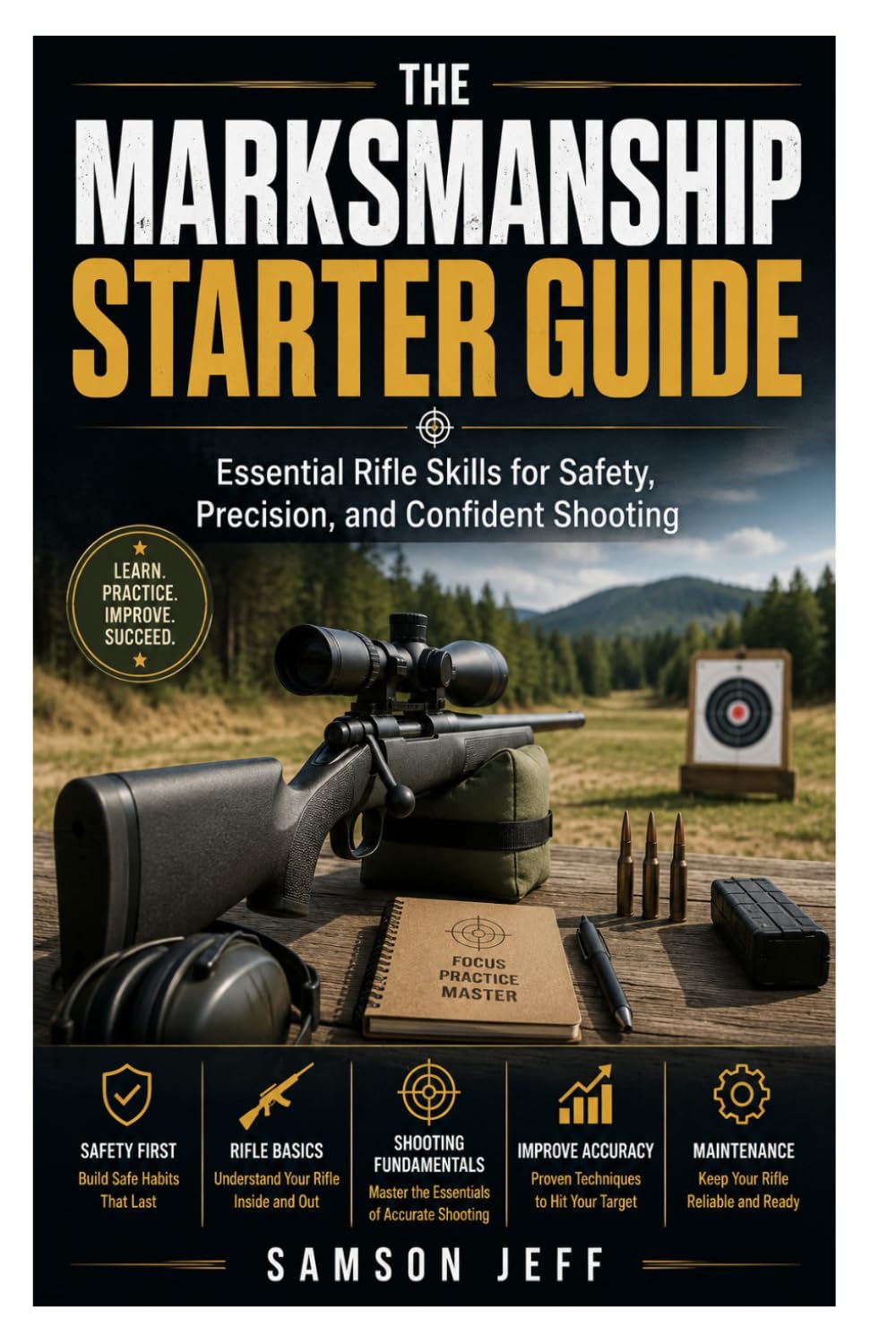 The Marksmanship Starter Guide: Essential Rifle Skills for Safety, Precision, and Confident Shooting