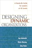 Designing Dynamic Organizations: A Hands-on Guide for Leaders at All Levels