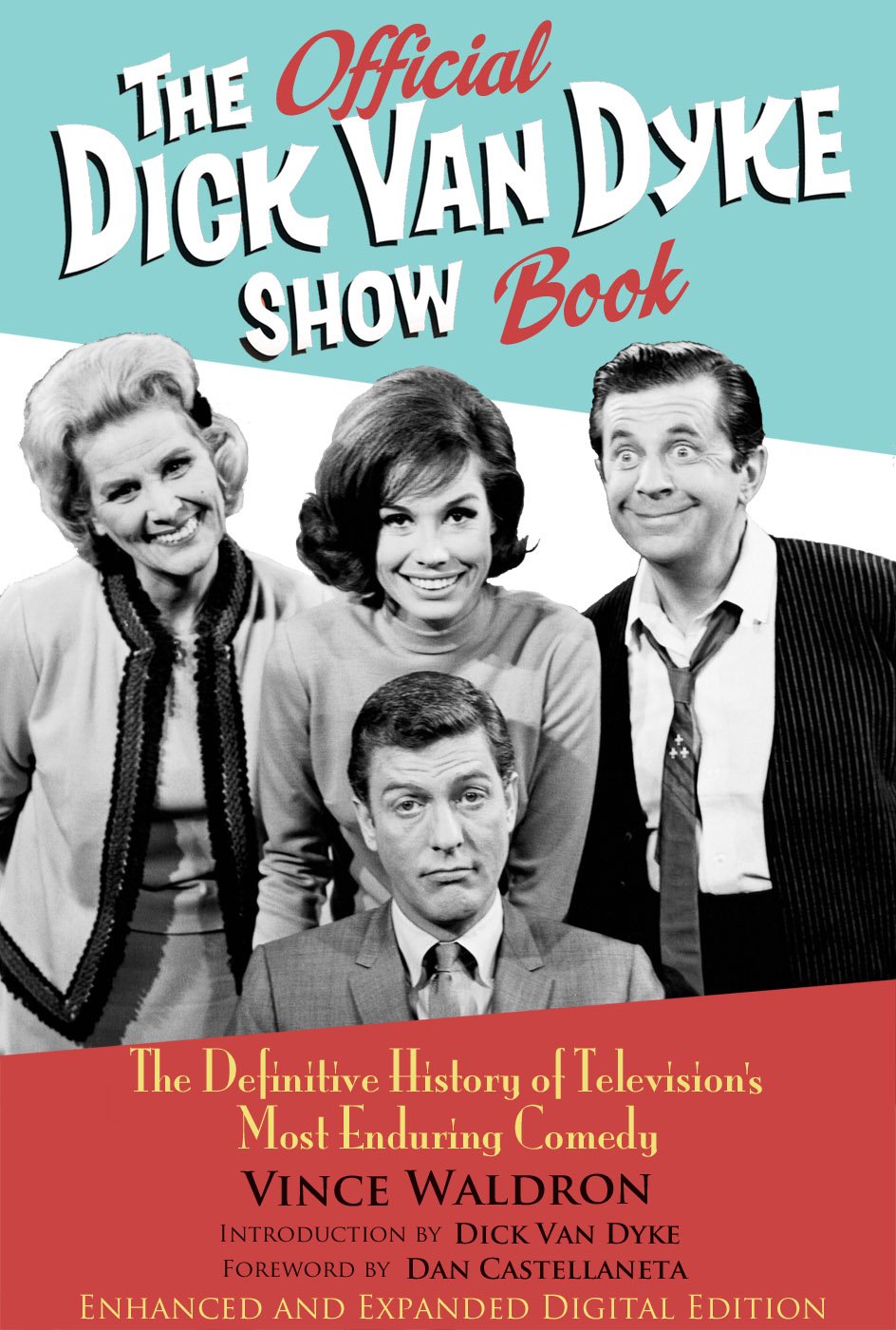The Official Dick Van Dyke Show Book [Deluxe Expanded Archive Edition]: The Definitive History of Television's Most Enduring Comedy