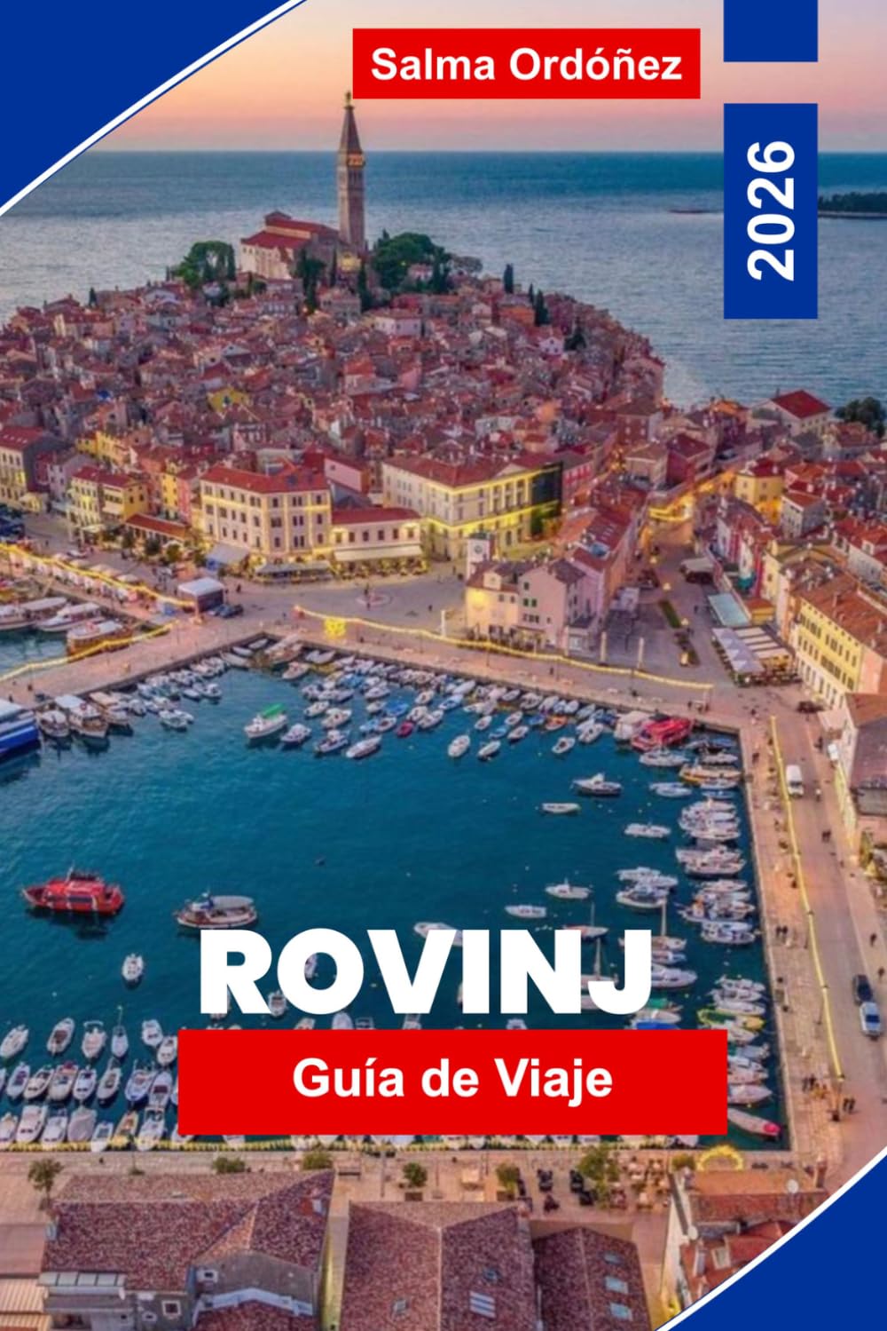 ROVINJ Guía de viaje 2026: Descubre las coloridas calles del casco antiguo, vistas al Adriático, el encanto costero, la gastronomía local y consejos prácticos para tu escapada a Croacia.