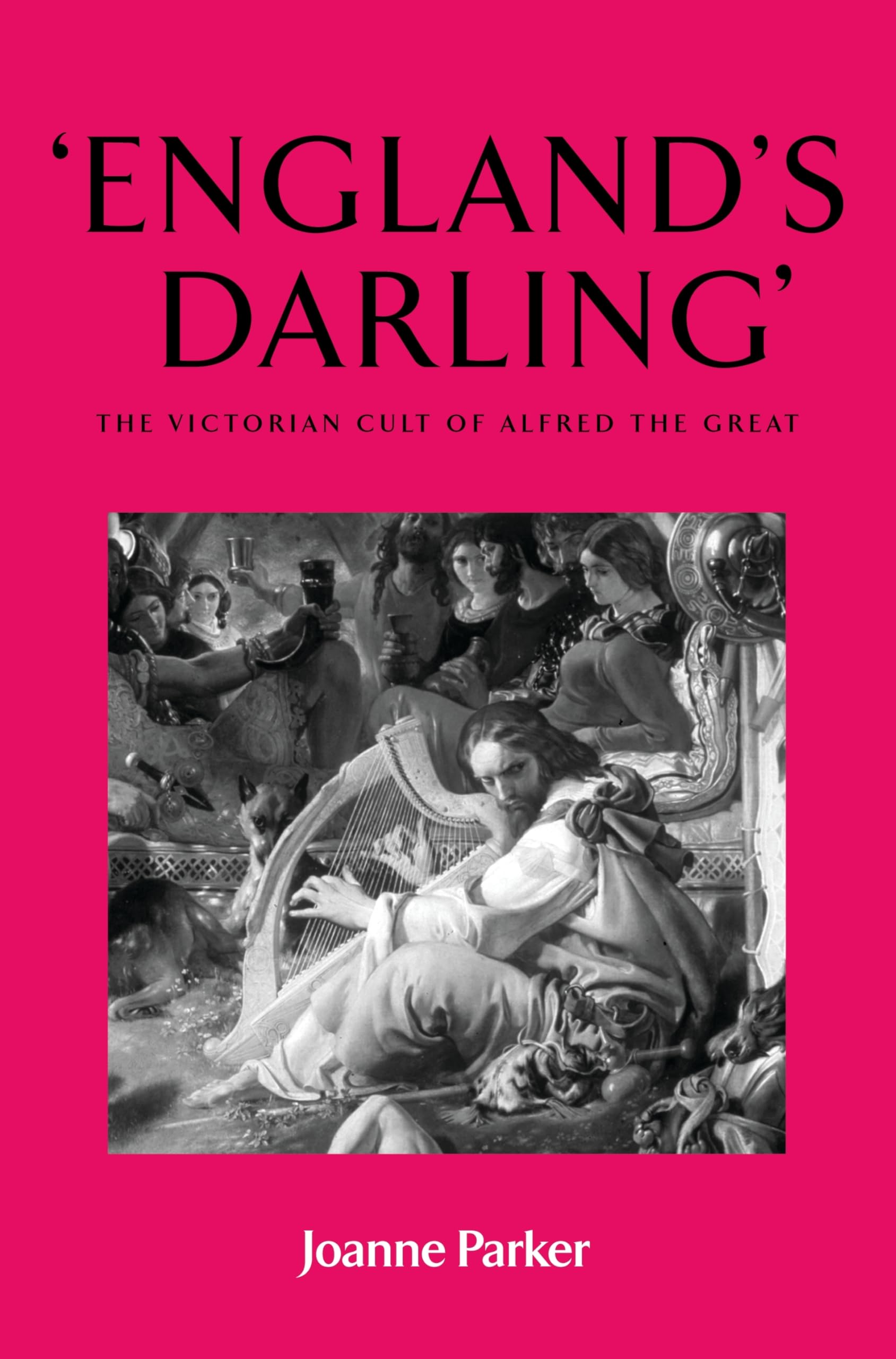Buy England's Darling: The Victorian Cult of Alfred the Great — BookShops.in