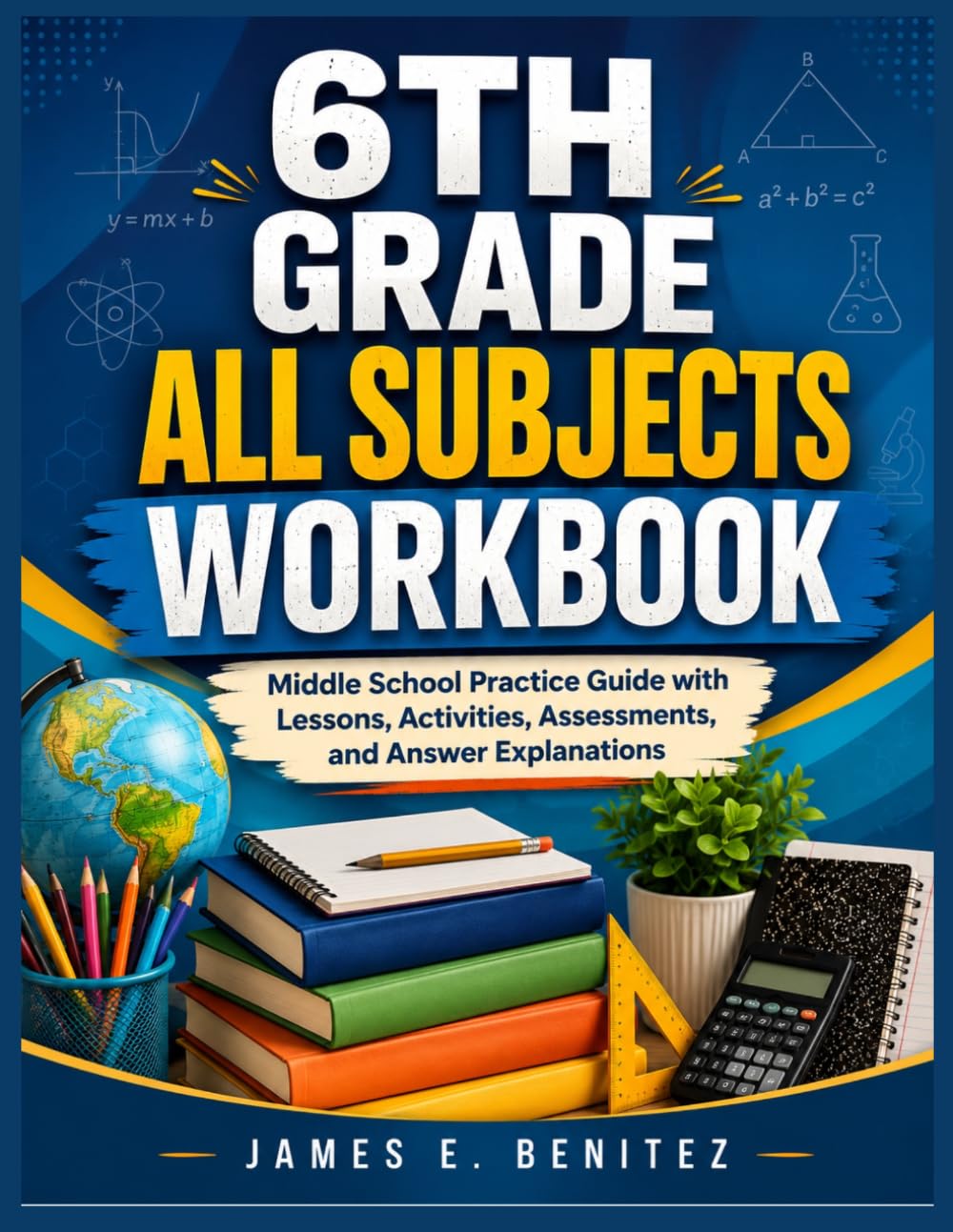 6TH GRADE ALL SUBJECT WORKBOOK: Middle School Practice Guide with Lessons, Activities, Assessments, and Answer Explanations