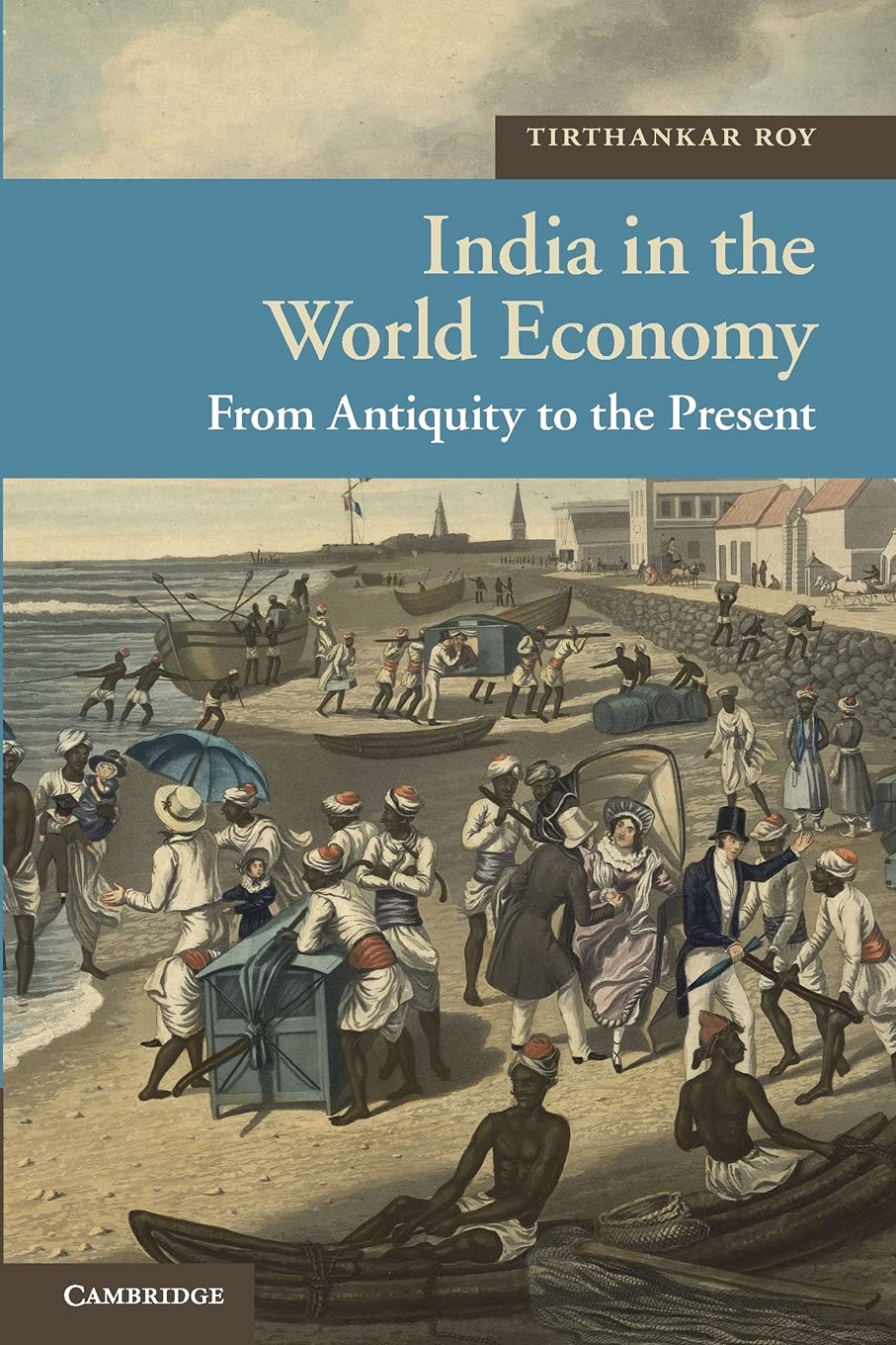 India in the World Economy From Antiquity to the Present Roy Paperback