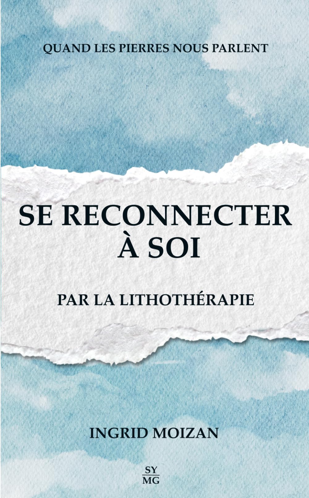 SE RECONNECTER À SOI PAR LA LITHOTHÉRAPIE (QUAND LES PIERRES NOUS PARLENT)