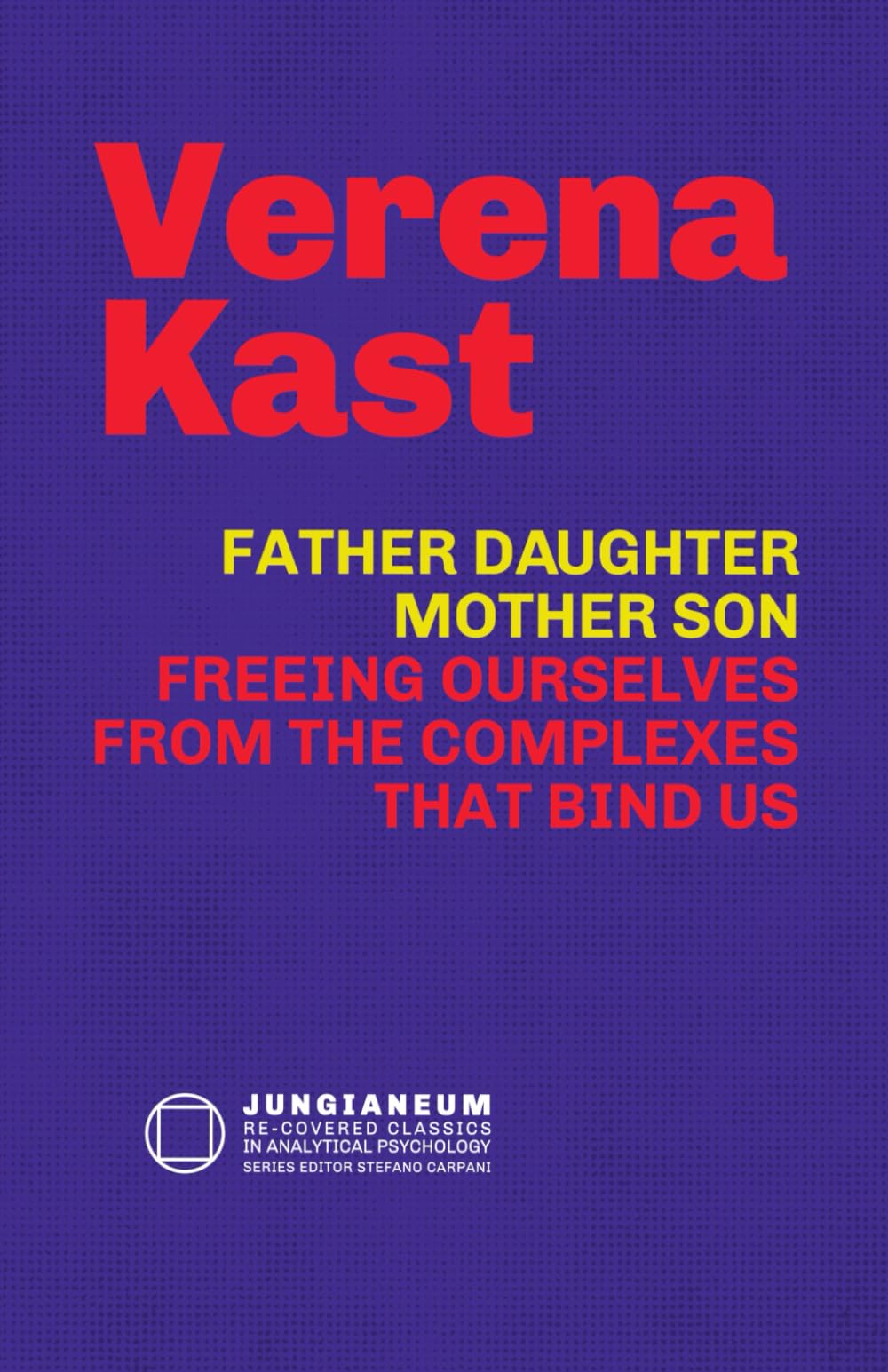 Father-Daughter, Mother-Son: Freeing Ourselves from the Complexes That Bind Us