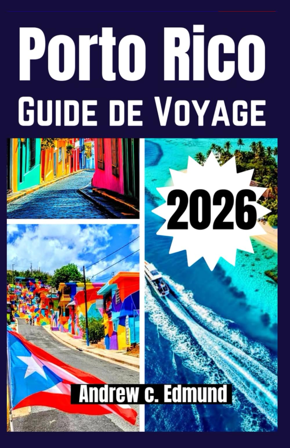 PORTO RICO GUIDE DE VOYAGE 2026: Explore circuits insulaires, expériences culturelles, cartes détaillées et outils de planification