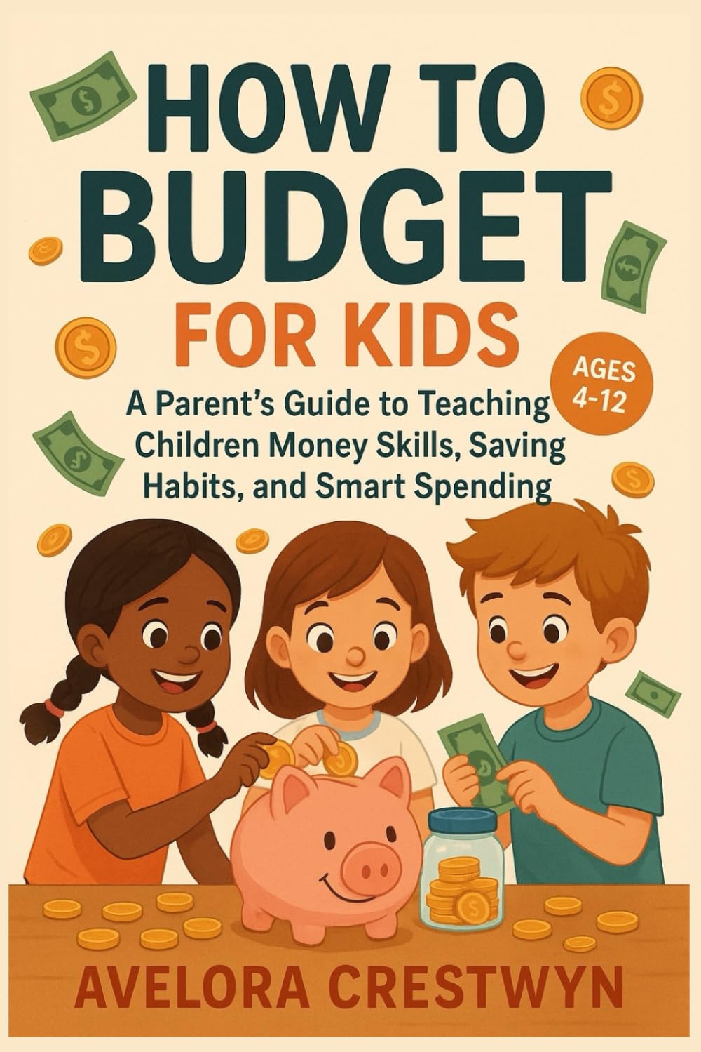 How to Budget for Kids: A Parent’s Guide to Teaching Children Money Skills, Saving Habits, and Smart Spending