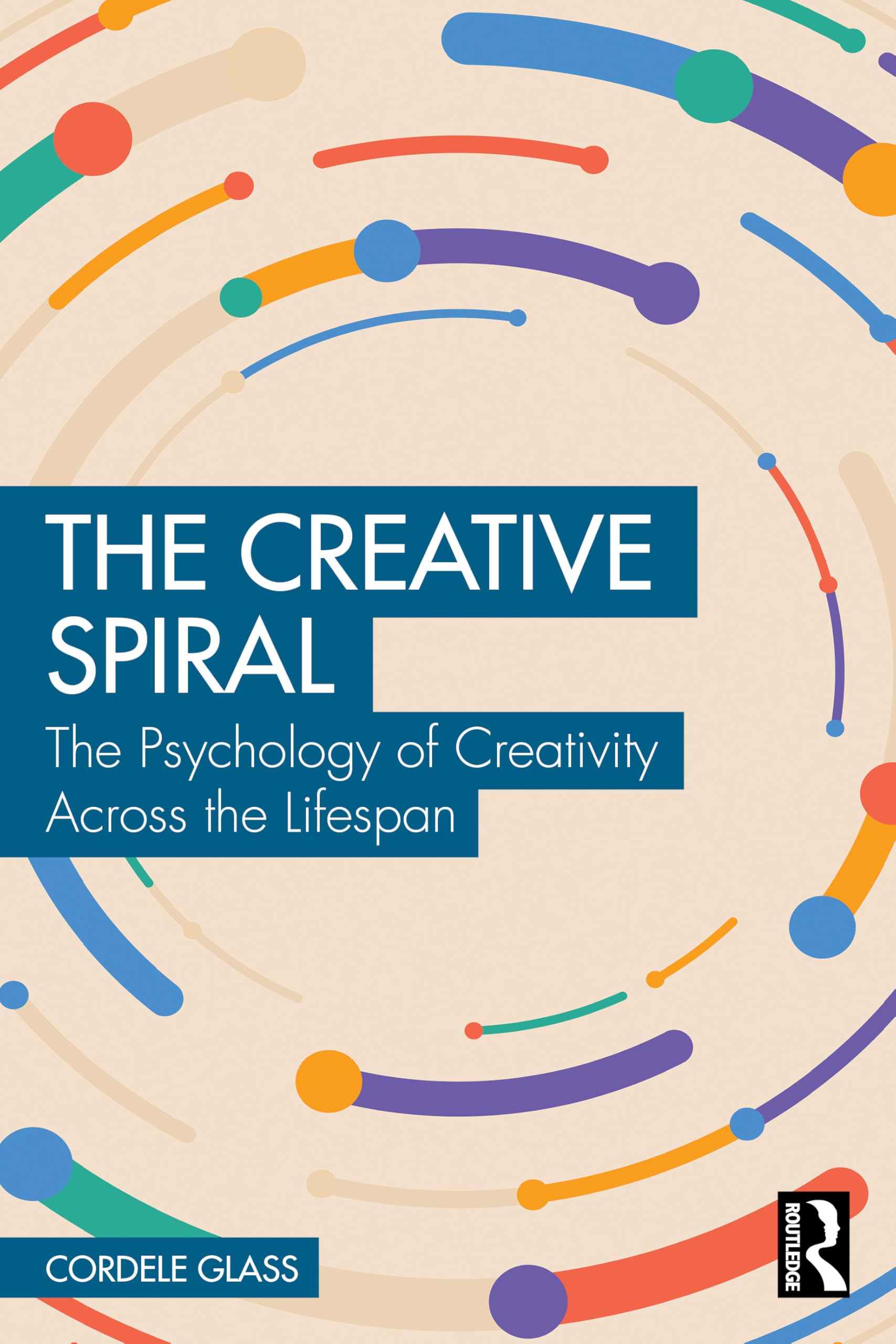 The Creative Spiral: The Psychology of Creativity Across the Lifespan