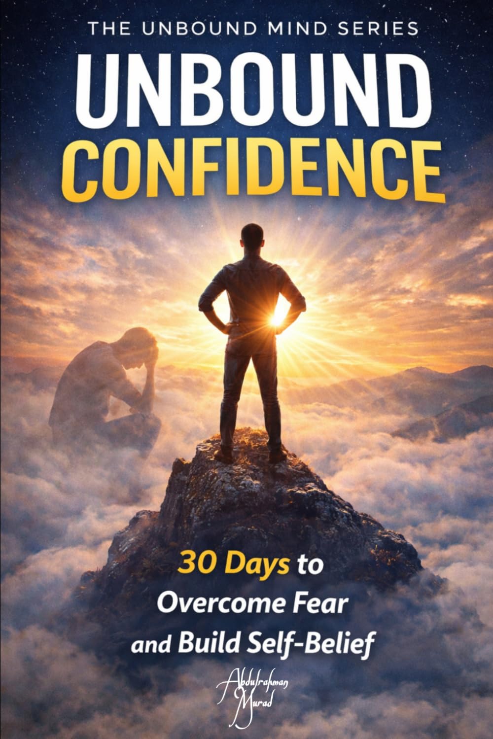 Unbound Confidence: 30 Days to Overcome Fear and Build Self-Belief (The Unbound Mind Series)