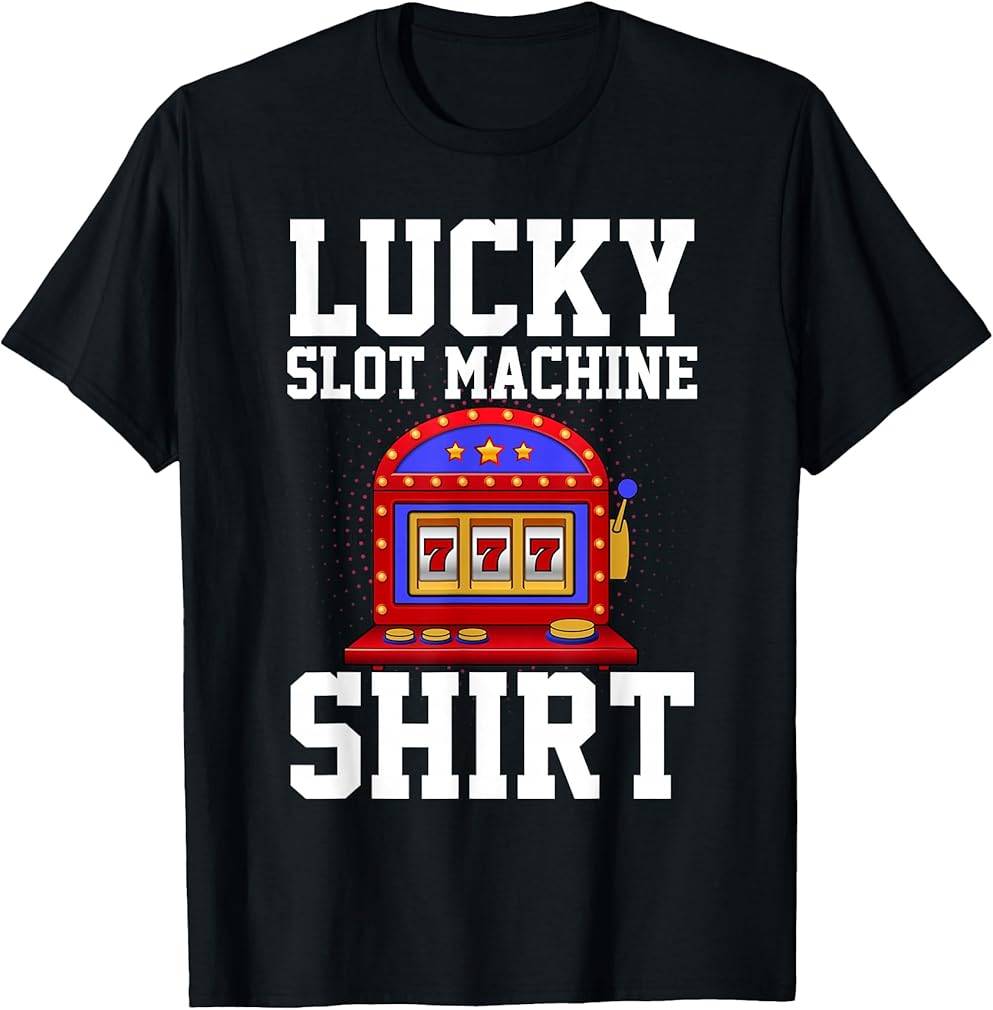 Funny Gambling Art for Men Women Casino Gambler Slot Machine T-Shirt