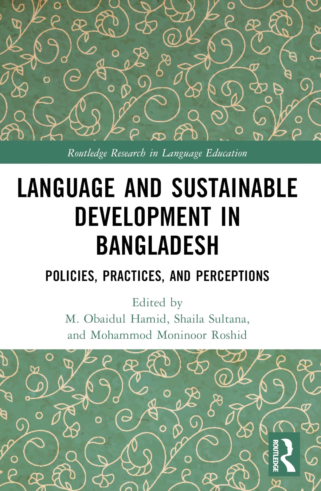 Language and Sustainable Development in Bangladesh: Policies, Practices, and Perceptions (Routledge Research in Language Education)